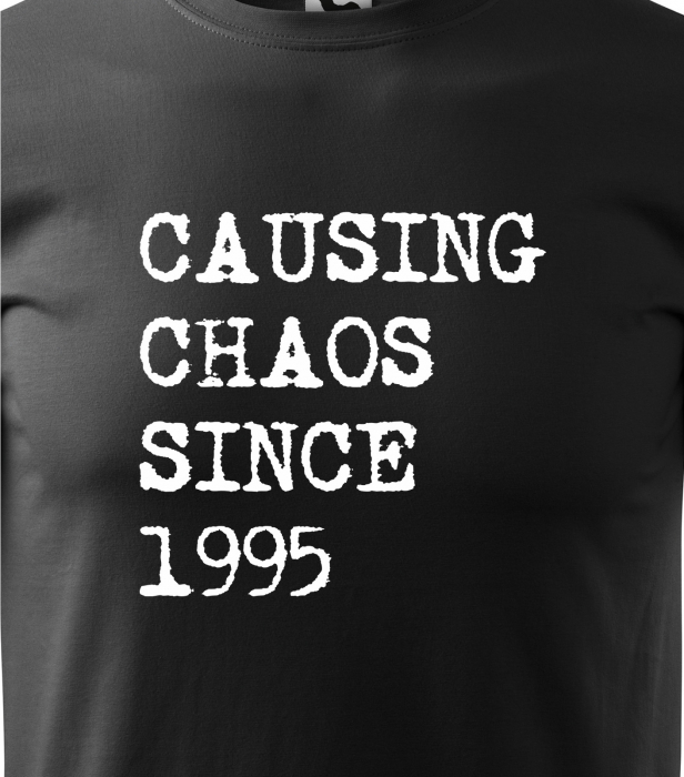 Tricou personalizat 30 ani, Causing Chaos Since [2]