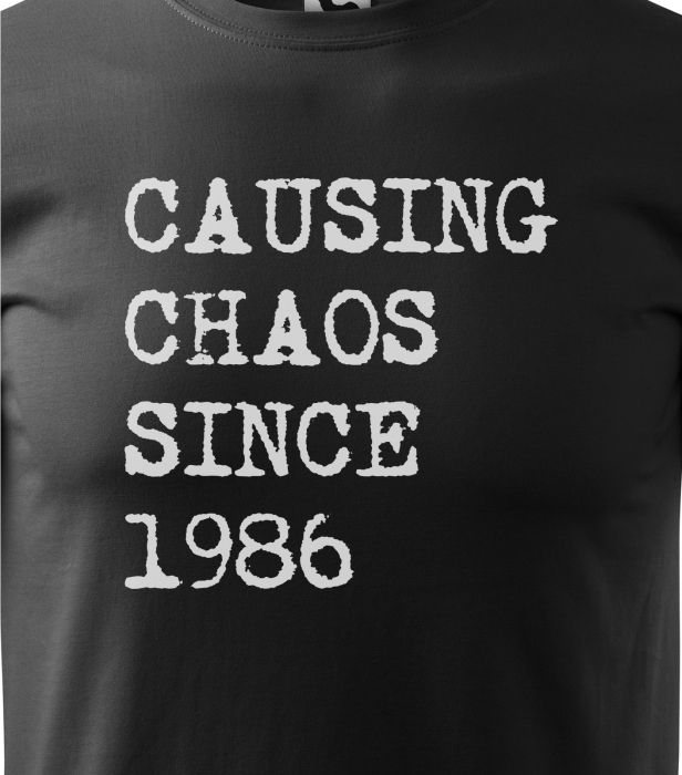 Tricou personalizat 40 ani, Causing Chaos Since [2]