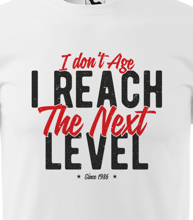 Tricou personalizat 40 ani, I Dont Age, I Reach The Next Level [2]