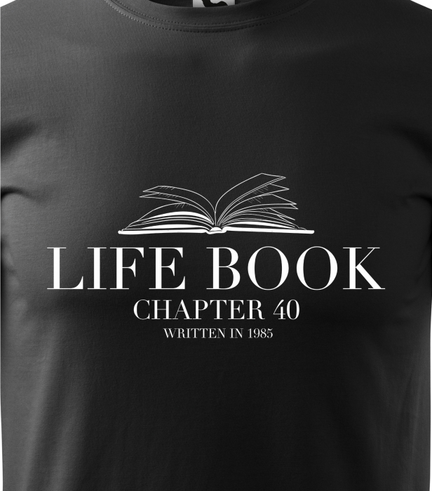 Tricou personalizat 40 ani, Life Book, Chapter [2]