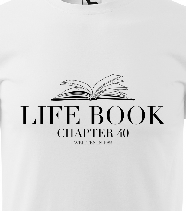 Tricou personalizat 40 ani, Life Book, Chapter [2]