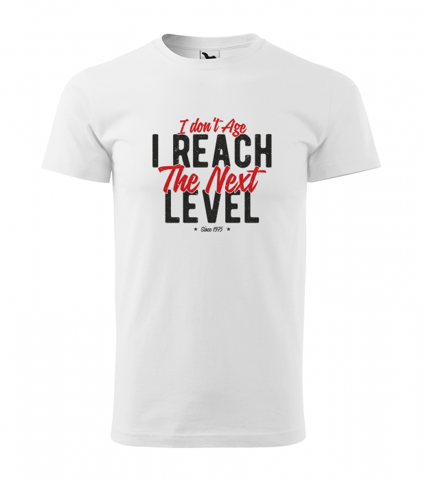 Tricou personalizat 50 ani, I Dont Age, I Reach The Next Level [1]