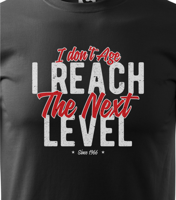 Tricou personalizat 60 ani, I Dont Age, I Reach The Next Level [2]