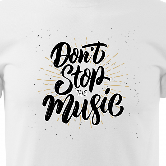 Tricou personalizat pentru cei pasionati de muzica, cadoul perfect, Dont Stop The Music [2]