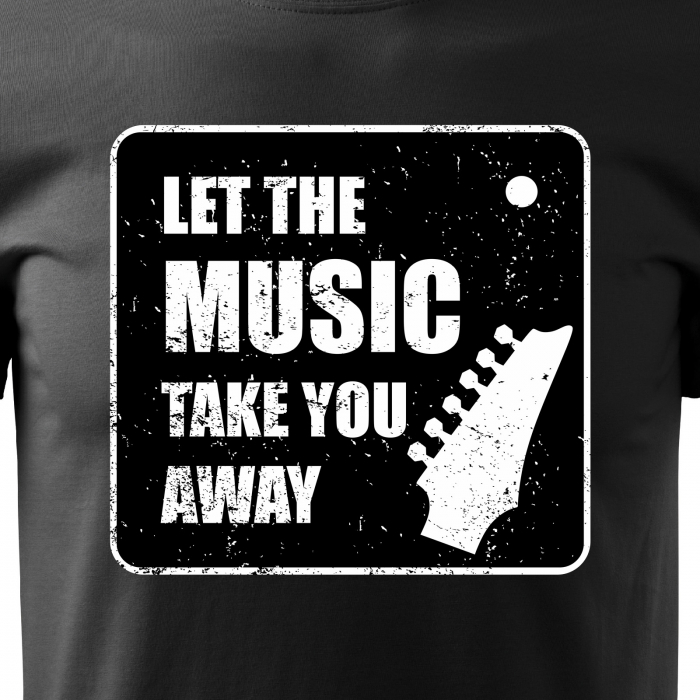 Tricou personalizat pentru cei pasionati de muzica, cadoul perfect, Let The Music Take You Away [2]