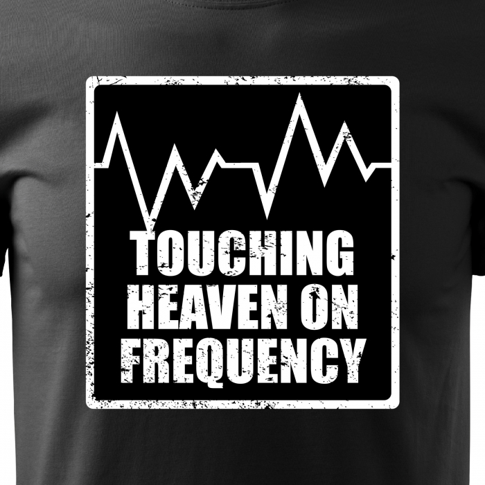 Tricou personalizat pentru cei pasionati de muzica, cadoul perfect, Touching Heaven On Frequency [2]