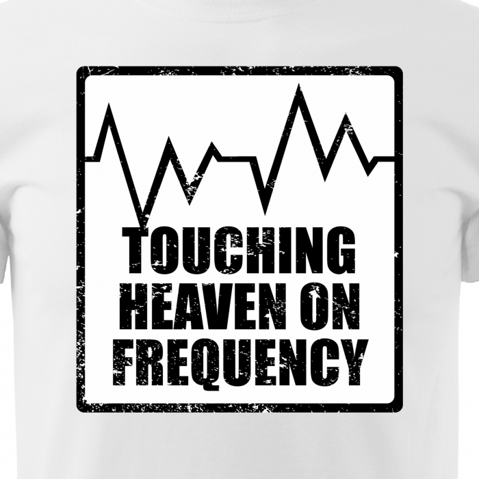 Tricou personalizat pentru cei pasionati de muzica, cadoul perfect, Touching Heaven On Frequency [2]