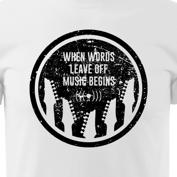 Tricou personalizat pentru cei pasionati de muzica, cadoul perfect, When Words Leave, Music Begins [2]