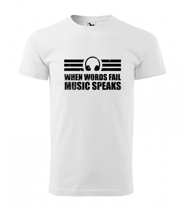 Tricou personalizat pentru cei pasionati de muzica, cadoul perfect, Words Fail, Music Speaks [1]