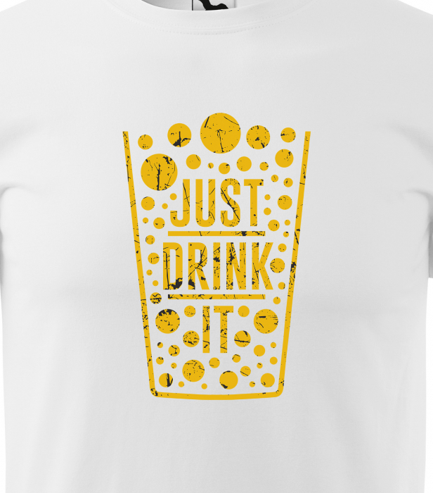 Tricou personalizat pentru petrecareti, cadoul perfect, Just Drink It [2]
