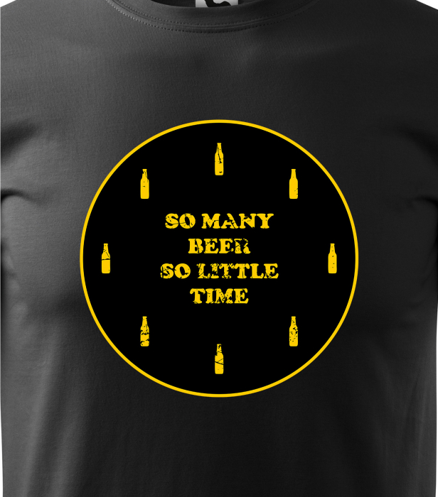 Tricou personalizat pentru petrecareti, cadoul perfect, So Many Beers, So Little Time [2]