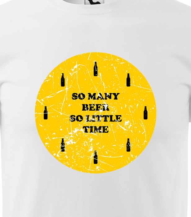 Tricou personalizat pentru petrecareti, cadoul perfect, So Many Beers, So Little Time [2]