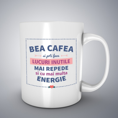 Cani motivationale - Cana ceramica alba pentru cafea/ceai, Fa lucruri inutile cu mai multa energie
