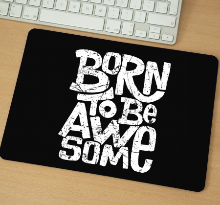 Mousepad - Mousepad cu mesaj aniversar, Born To Be Awesome