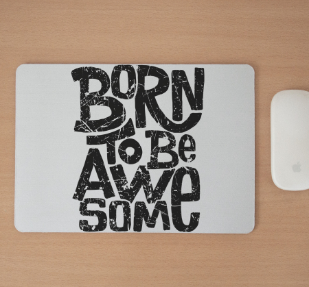 Mousepad cu mesaj aniversar, Born To Be Awesome [1]