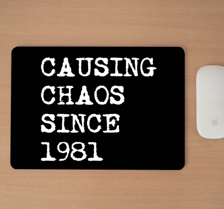 Mousepad cu mesaj aniversar, Causing Chaos [1]
