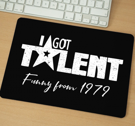 Mousepad - Mousepad cu mesaj aniversar, I Got Talent, Funny From