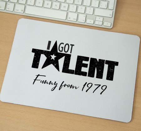 Mousepad - Mousepad cu mesaj aniversar, I Got Talent, Funny From