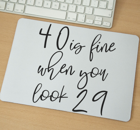 Mousepad - Mousepad cu mesaj aniversar, Is fine when you look like