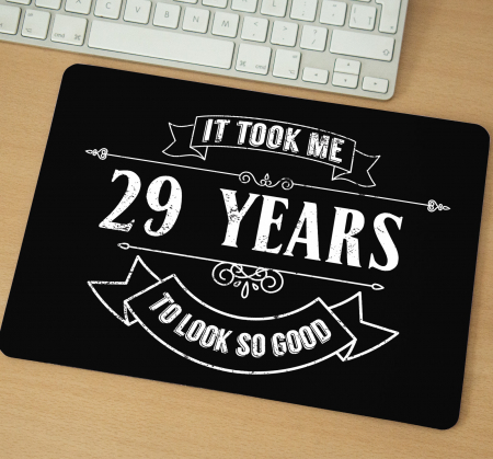 Mousepad cu mesaj aniversar, It Took Me