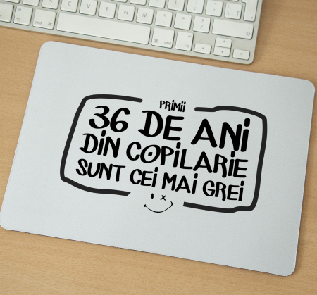 Mousepad - Mousepad cu mesaj aniversar, Primii ani de copilarie