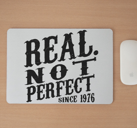 Mousepad cu mesaj aniversar, Real Not Perfect [1]