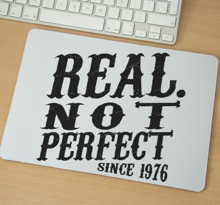 Mousepad - Mousepad cu mesaj aniversar, Real Not Perfect