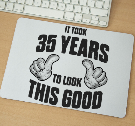 Mousepad - Mousepad cu mesaj aniversar, To Look This Good