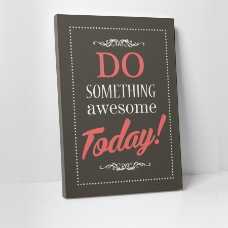 Tablouri canvas Motivationale - Tablou canvas motivational, Do Awesome Today