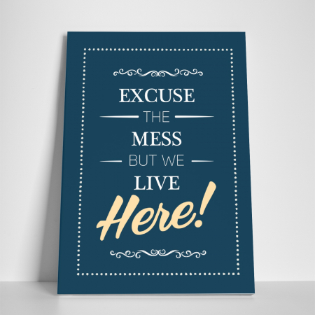 Tablou canvas motivational, Excuse the Mess [2]