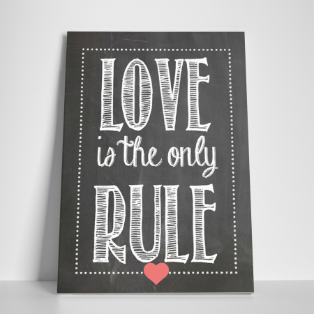 Tablou canvas motivational, Love is the only rule [2]