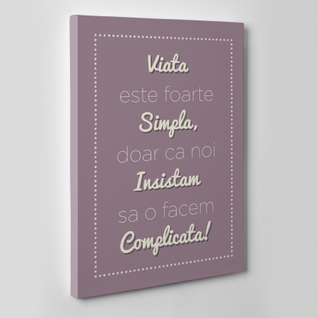 Tablou canvas motivational, Viata este foarte simpla [1]