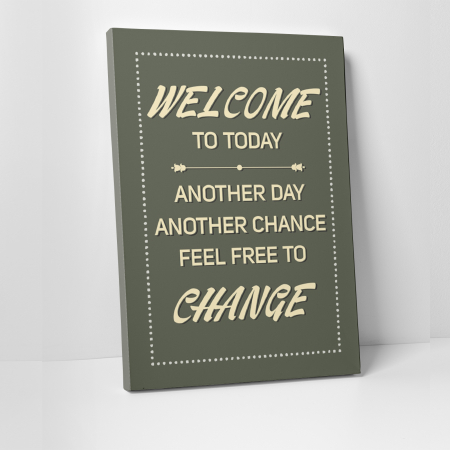 Tablouri canvas Motivationale - Tablou canvas motivational, Welcome to Today