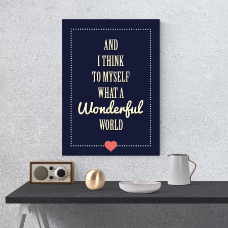 Tablou canvas motivational, What a Wonderful World [3]