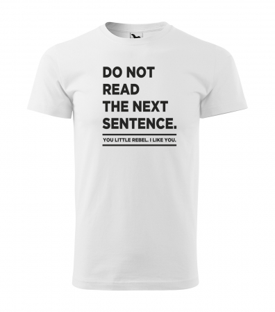 Mesaje haioase - Tricou alb/negru cu mesaj, Do Not Read The Next Sentence
