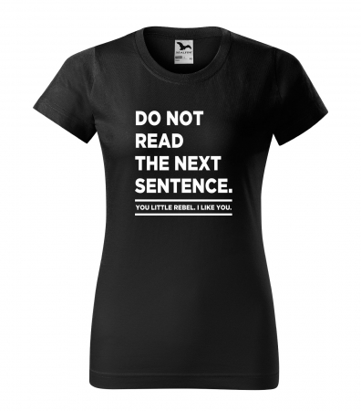 Mesaje haioase - Tricou alb/negru cu mesaj, Do Not Read The Next Sentence