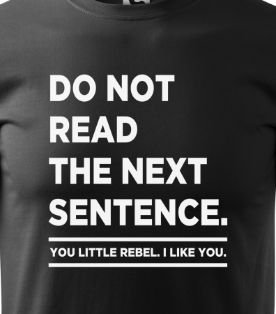 Tricou alb/negru cu mesaj, Do Not Read The Next Sentence [1]