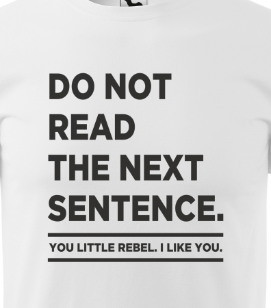 Tricou alb/negru cu mesaj, Do Not Read The Next Sentence [1]