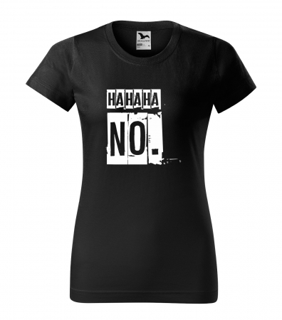 Mesaje sarcastice - Tricou alb/negru cu mesaj, Ha Ha Ha. NO