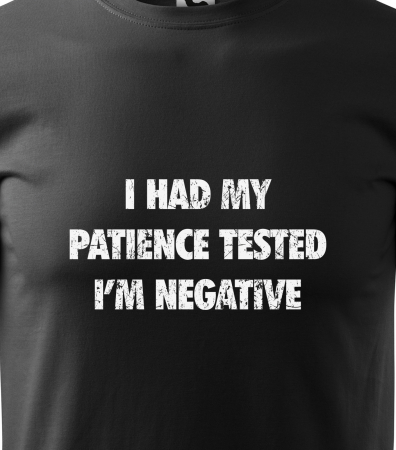 REDUCERE! Tricou de femei, marimea L (negru) cu mesaj, I Had My Patience Tested, Im Negative [1]