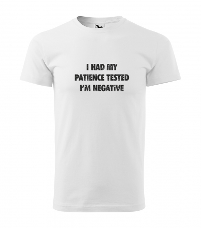 Mesaje sarcastice - Tricou alb/negru cu mesaj, I Had My Patience Tested. Im Negative