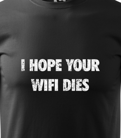 Tricou alb/negru cu mesaj, I Hope Your Wifi Dies [1]