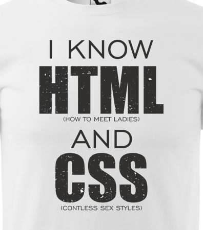 Tricou alb/negru cu mesaj, I Know HTML and CSS [1]