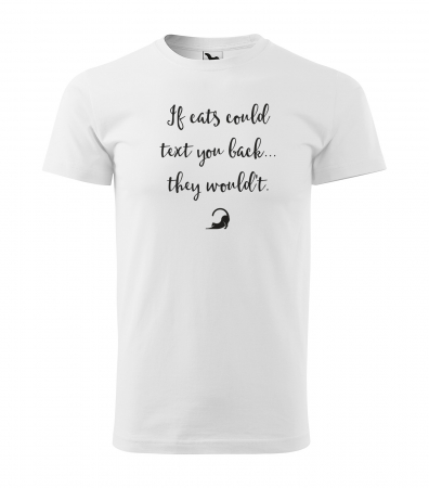 Tricouri cu mesaj - Tricou alb/negru cu mesaj, If Cats Could Text You Back, They Wouldt