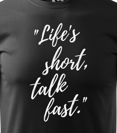 Tricou alb/negru cu mesaj, Life is Short. Talk Fast [1]
