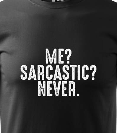 Tricou alb/negru cu mesaj, Me, Sarcastic. Never [1]