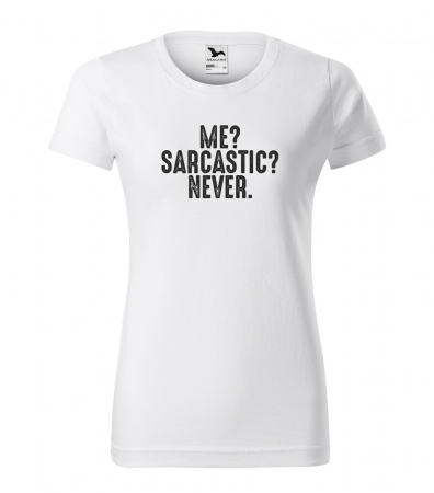 Mesaje sarcastice - Tricou alb/negru cu mesaj, Me, Sarcastic. Never