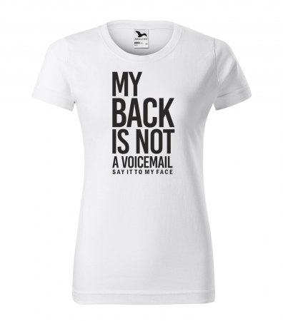 Mesaje sarcastice - Tricou alb/negru cu mesaj, My Back is Not a Voicemail. Say it to My Face