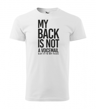 Mesaje sarcastice - Tricou alb/negru cu mesaj, My Back is Not a Voicemail. Say it to My Face