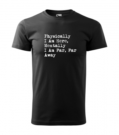 Tricouri cu mesaj - Tricou alb/negru cu mesaj, Physically im Here